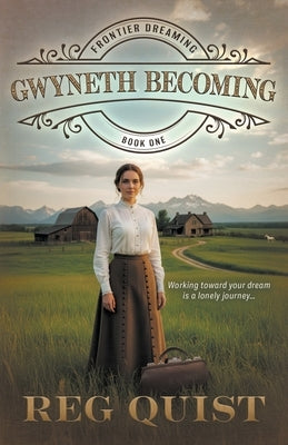 Gwyneth Becoming: Christian Historical Fiction by Quist, Reg