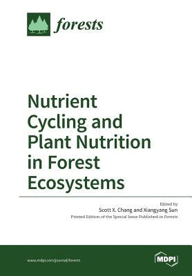 Nutrient Cycling and Plant Nutrition in Forest Ecosystems by Chang, Scott X.