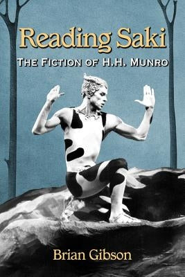 Reading Saki: The Fiction of H.H. Munro by Gibson, Brian