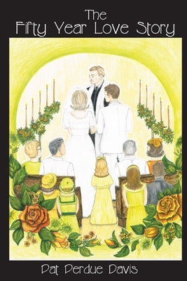 The Fifty Year Love Story by Davis, Pat Perdue