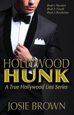Hollywood Hunk: A True Hollywood Lies Series by Brown, Josie