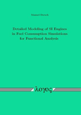Detailed Modeling of Si Engines in Fuel Consumption Simulations for Functional Analysis by Dorsch, Manuel