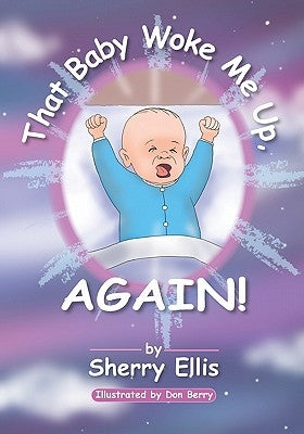 That Baby Woke Me Up, AGAIN by Ellis, Sherry