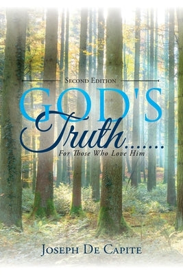 God's Truth .......For Those Who Love Him by De Capite, Joseph