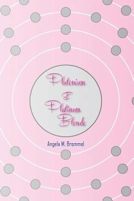Plutonium & Platinum Blonde by Brommel, Angela M.