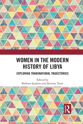 Women in the Modern History of Libya: Exploring Transnational Trajectories by Spadaro, Barbara