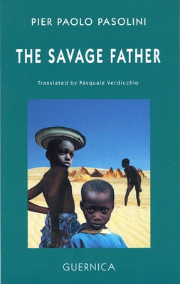 The Savage Father by Pasolini, Pier Paolo