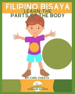 Filipino Bisaya: Learn the Parts of the Body by Cuesta, Carl