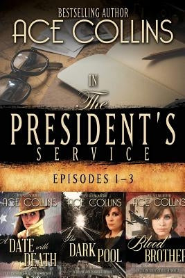 In the President's Service: Episodes 1-3 by Collins, Ace