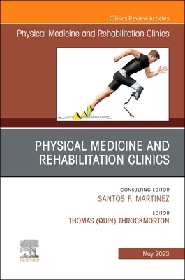 Physical Medicine and Rehabilitation Clinics, an Issue of Physical Medicine and Rehabilitation Clinics of North America: Volume 34-2 by Throckmorton