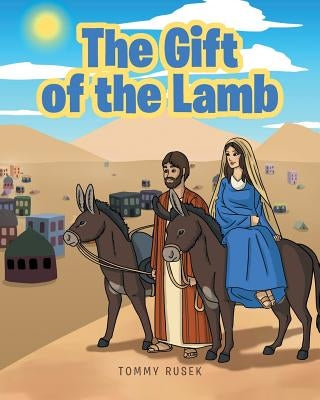 The Gift of the Lamb by Rusek, Tommy