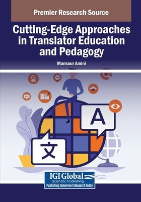 Cutting-Edge Approaches in Translator Education and Pedagogy by Amini, Mansour