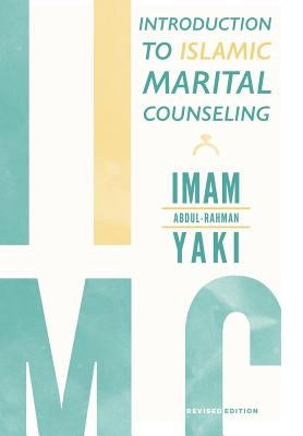 Introduction to Islamic Marital Counseling by Yaki, Imam Abdul-Rahman