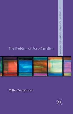 The Problem of Post-Racialism by Vickerman, M.