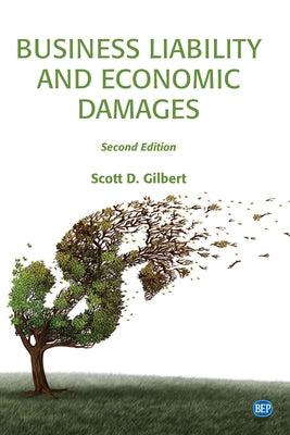 Business Liability and Economic Damages, Second Edition by Gilbert, Scott D.