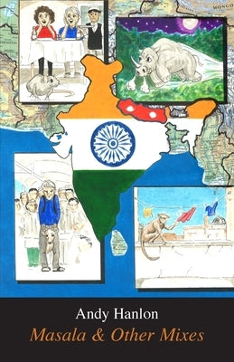 Masala & Other Mixes: A Journey into the Cultural Melting Pot of India & Nepal by Hanlon, Andy