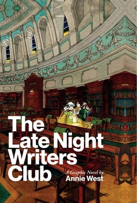 The Late Night Writers Club: A Graphic Novel by Annie West by West, Annie