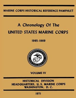 A Chronology of the United States Marine Corps: 1965 - 1969: Volume IV by Neufeld, Gabrielle M.