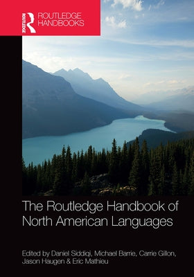 The Routledge Handbook of North American Languages by Siddiqi, Daniel