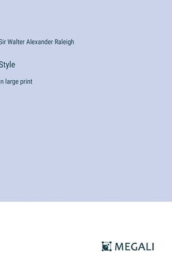 Style: in large print by Raleigh, Walter Alexander