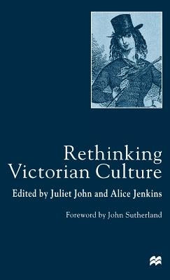 Rethinking Victorian Culture by John, J.