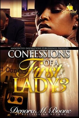 Confessions of a First Lady: The Complete 3 Part Series by Boone, Denora M.