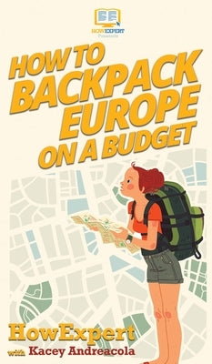 How to Backpack Europe on a Budget by Howexpert