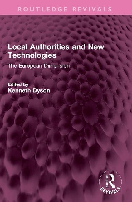 Local Authorities and New Technologies: The European Dimension by Dyson, Kenneth