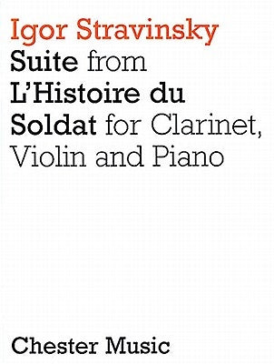 Suite from l'Histoire Du Soldat: Clarinet, Violin and Piano by Stravinsky, Igor