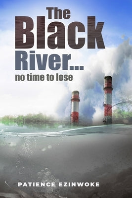The Blck River by Ezinwoke, Patience N.