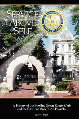 Service Above Self by Pack, Larry J.