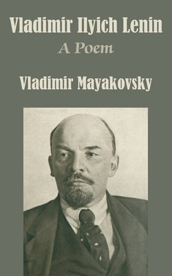 Vladimir Ilyich Lenin: A Poem by Mayakovsky, Vladimir