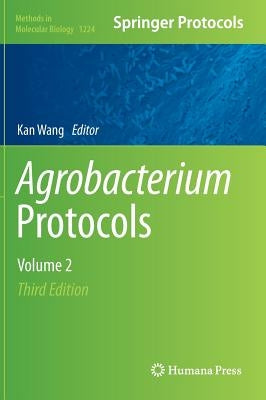 Agrobacterium Protocols: Volume 2 by Wang, Kan