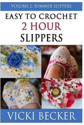 Easy To Crochet 2 Hour Slippers Volume 2: Summer Slippers by Becker, Vicki