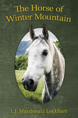 The Horse of Winter Mountain by Lockhart, L. J. MacDonald