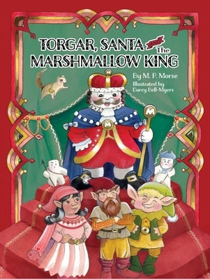 Torgar, Santa, and the Marshmallow King by Morse, M. P.