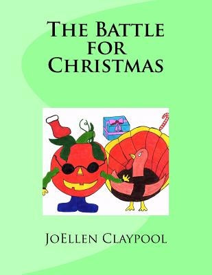 The Battle for Christmas by Claypool, Joellen