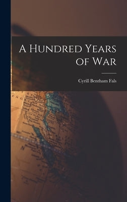 A Hundred Years of War by Fals, Cyrill Bentham 1888-