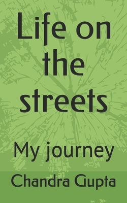 Life on the streets: My journey by Gupta, R. C.