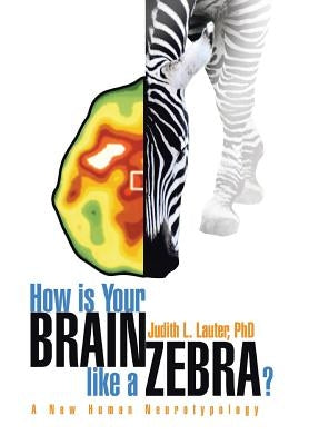 How Is Your Brain Like a Zebra? by Lauter, Judith L.