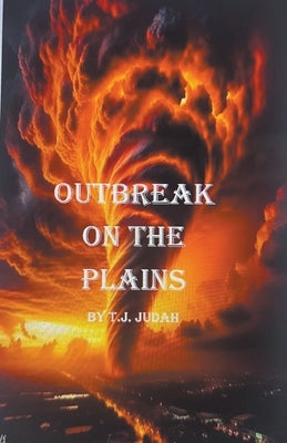 Outbreak on the Plains by Judah, T. J.