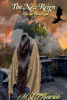 The New Reign: Of Lite and Darke by Ruscsak, M. L.