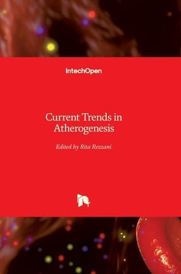 Current Trends in Atherogenesis by Rezzani, Rita
