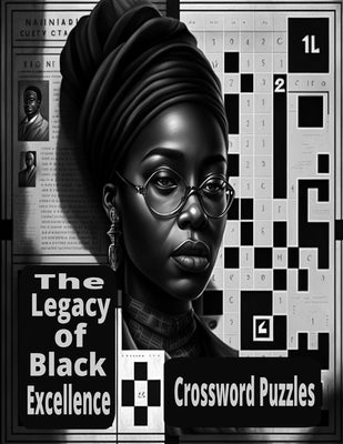 The Legacy Of Black Excellence: Black History Crossword Puzzle by C, Toya
