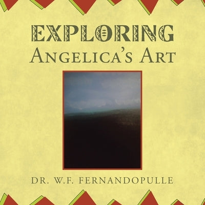 Exploring Angelica's Art by Fernandopulle, W. F.