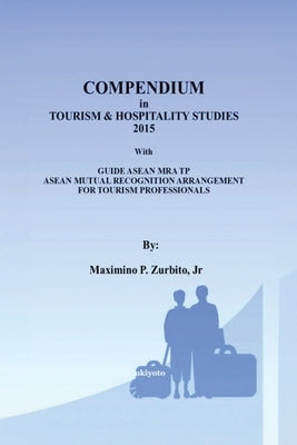 Compendium in Tourism and Hospitality Studies by Maximino P. Zurbito, Jr.