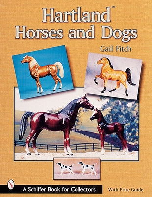 Hartland(tm) Horses & Dogs by Fitch, Gail