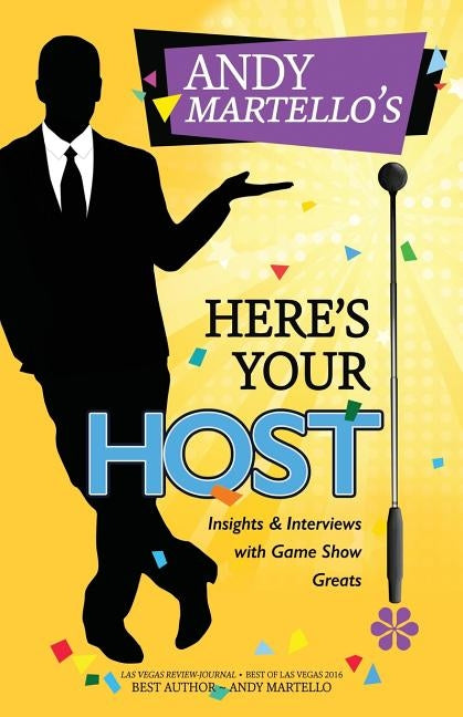 Here's Your Host!: Insights and Interviews with Game Show Greats by Martello, Andy