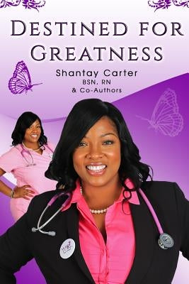 Destined For Greatness by Carter, Shantay