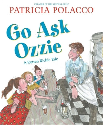 Go Ask Ozzie: A Rotten Richie Story by Polacco, Patricia